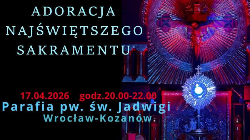 Adoracja Najświętszego Sakramentu w III piątek miesiąca 17.04.2026r.
